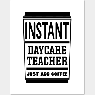 Instant daycare teacher, just add coffee Posters and Art